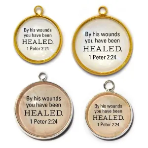 By His Wounds You Have Been Healed 1 Peter 2:24 Scripture Charms for Jewelry Making,  16 or 20mm, Silver, Gold